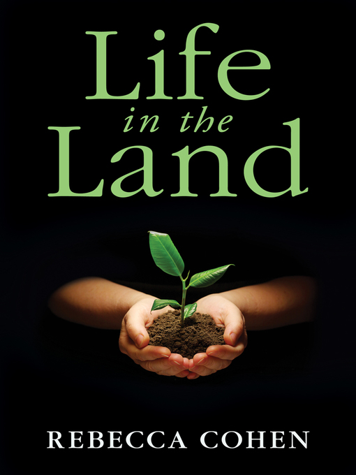 Title details for Life in the Land by Rebecca Cohen - Available